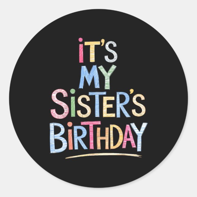Funny It's My Sister's Birthday Sketch Pencil Arti Runder Aufkleber (Vorderseite)