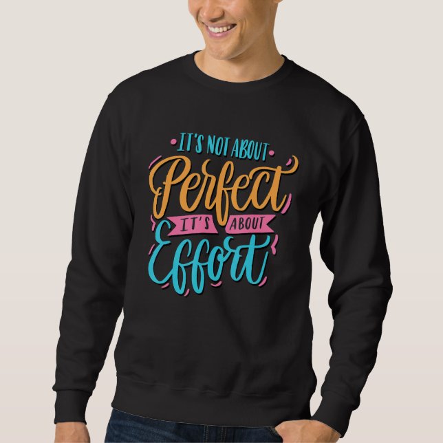 Funny It's not about perfect, it's about effort Qu Sweatshirt (Vorderseite)