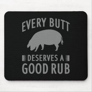 Funny jeden Hintern verdient einen guten Rub Gesch Mousepad