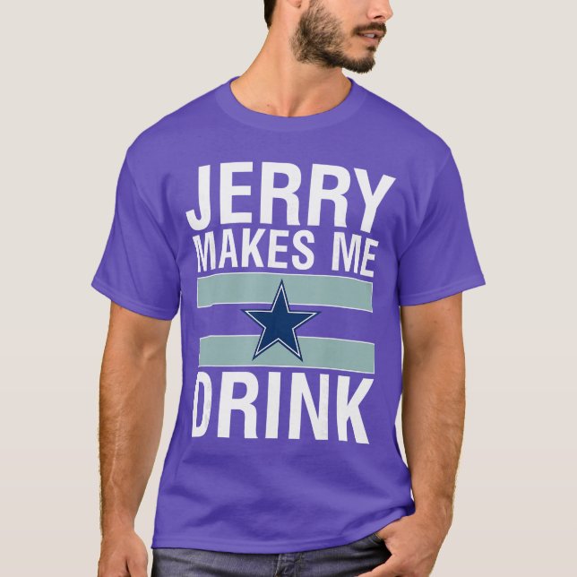 Funny Jerry Makes Me Drink Humor Football Grumpy F T-Shirt (Vorderseite)
