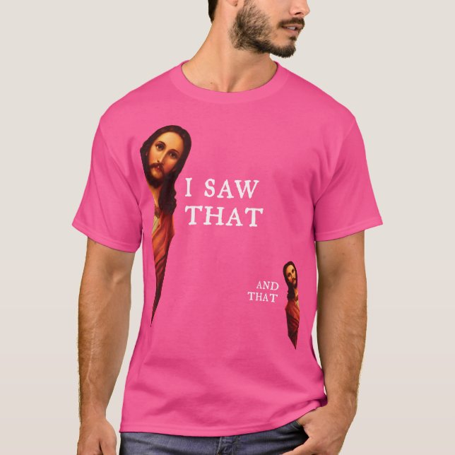 Funny Jesus Bible Best Joke Zitat - Ich sah das un T-Shirt (Vorderseite)