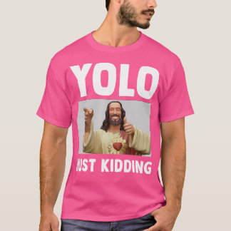 Funny Jesus Christlicher Spaß Yolo nur Gott töten T-Shirt