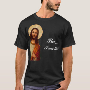 Funny Jesus Christus Bro sah ich, dass Meme für un T-Shirt