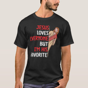 Funny Jesus Lieben alle, aber ich bin sein Lieblin T-Shirt