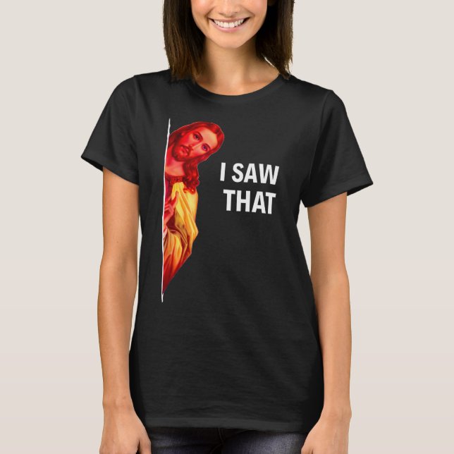 Funny Jesus Meme I Saw That Christian Quote Joke G T-Shirt (Vorderseite)