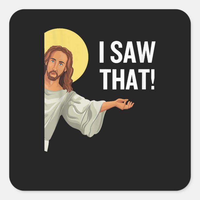Funny Jesus Meme sah ich, dass Christlicher Zitat  Quadratischer Aufkleber (Vorderseite)