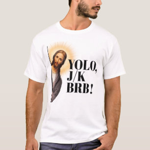 Funny Jesus Meme YOLO JK BRB T-Shirt