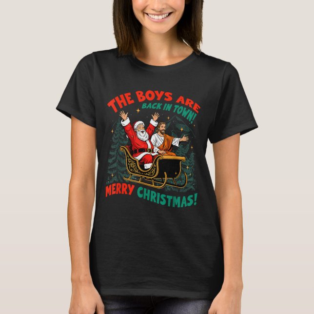 Funny Jesus Santa The Boys Are Back In Town Merry  T-Shirt (Vorderseite)