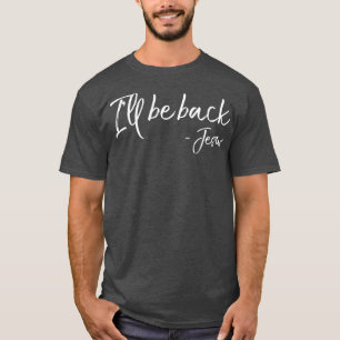 Funny Jesus Zitat Auferstehung Witz wird zurück se T-Shirt