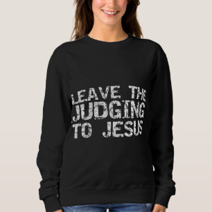 Funny Jesus Zitat Christliches Geschenk Verlasse d Sweatshirt