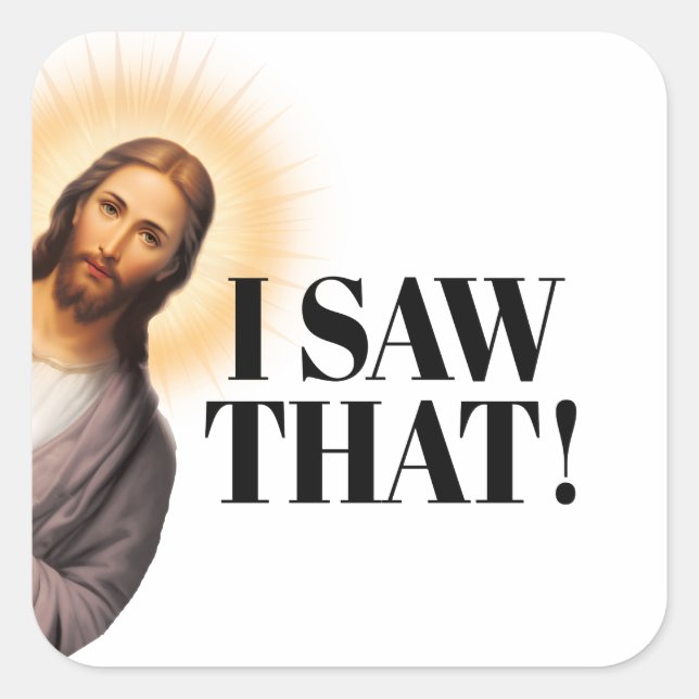 Funny Jesus Zitat - Ich habe das gesehen! Quadratischer Aufkleber (Vorderseite)