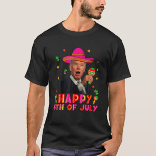 Funny Joe Biden Cinco de Mayo Happy 4. Juli Me T-Shirt