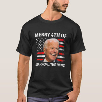 Funny Joe Biden Dazed Merry 4Th Of You Know... The T-Shirt