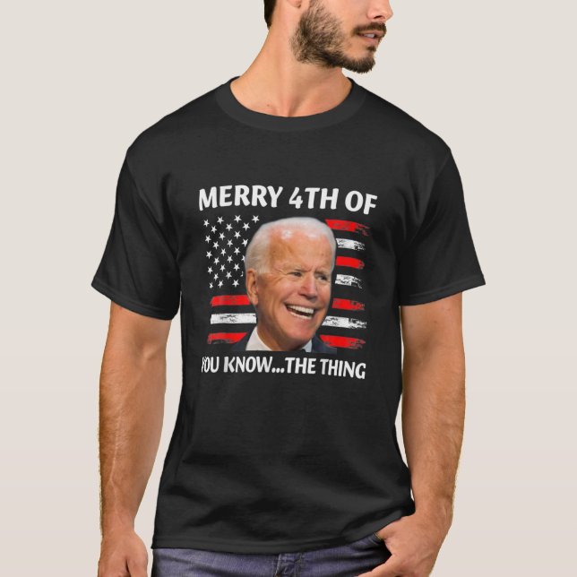 Funny Joe Biden Dazed Merry 4Th Of You Know... The T-Shirt (Vorderseite)