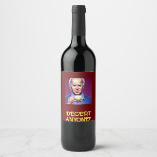 Funny Joe Biden frage "Decert Anyone" Weinetikett
