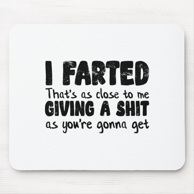 Funny Joke Meme , I Farted That's As Close To Givi Mousepad (Vorne)