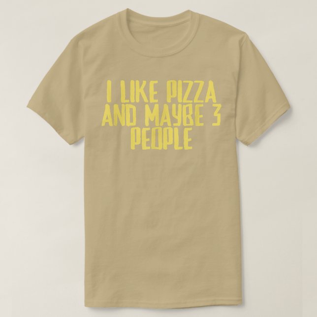 Funny Joke Sarcastic Ich mag Pizza und vielleicht  T-Shirt (Design vorne)