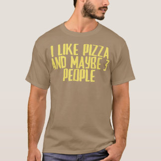 Funny Joke Sarcastic Ich mag Pizza und vielleicht  T-Shirt