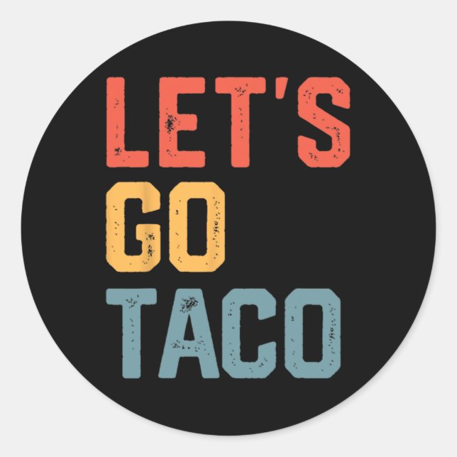 Funny Joke Sprichwort Go Taco Runder Aufkleber (Vorderseite)