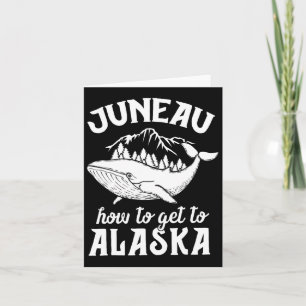 Funny Juneau Alaska Joke Pun Cruise Family Vacatio Karte