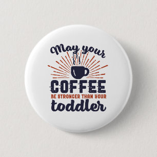 Funny Junge Mutter Spaß Kaffee Strenger als Kleink Button