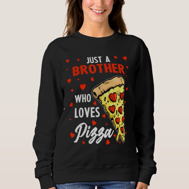Funny Just A Brother, der Lieben Pizza Herzdesign Sweatshirt (Vorderseite)