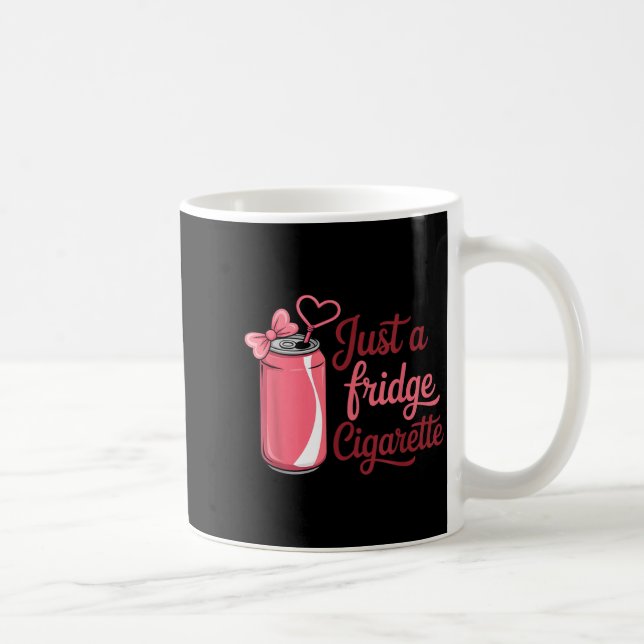 Funny Just A Fridge Cigarette Coquette Nk Bow  Kaffeetasse (Rechts)