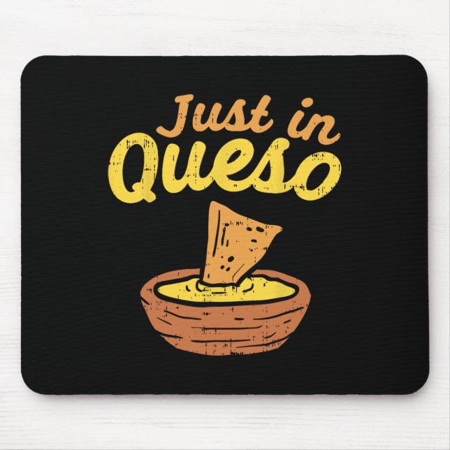 Funny Just in Cheques Queso Cinco De Mayo Nacho Me Mousepad (Vorne)