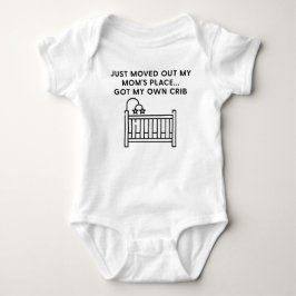 Funny Just Moved Out Moms Place Got My Own Crib Baby Strampler
