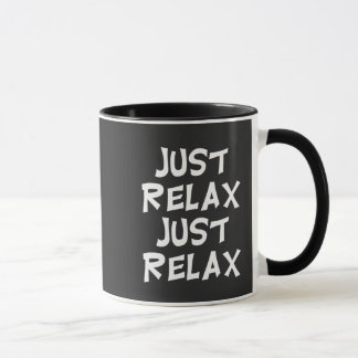 funny just relax just relax sarcastic design tasse