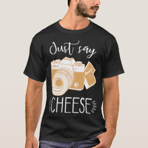 Funny Just Say Cheese Camera Photography Camera Lo T-Shirt
