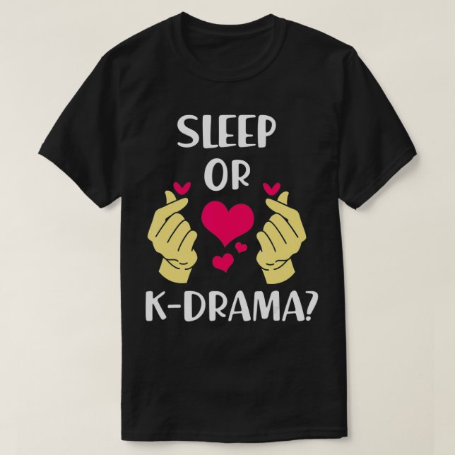 Funny K Drama Sleep oder Kdrama T-Shirt (Design vorne)