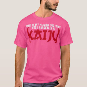 Funny Kaiju Monster This Is My Human Costume I Am T-Shirt