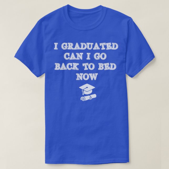 Funny kann ich wieder zu Bett gehen für Abschluss  T-Shirt (Design vorne)