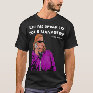 Funny Karen Design für Männer Frauen sprechen mit  T-Shirt