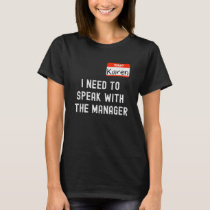 Funny Karen Ich muss mit dem Manager sprechen T-Shirt