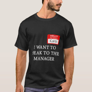 Funny Karen Kostüm Wollte ich, mit dem Manager zu T-Shirt