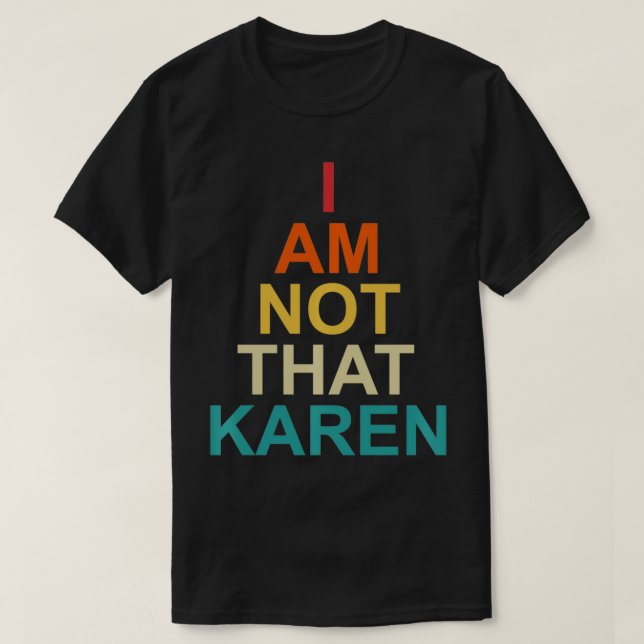 Funny Karen Meme Redewendungen bin ich nicht, dass T-Shirt (Design vorne)