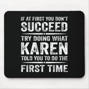 Funny Karen Meme wenn Sie zuerst nicht erfolgreich Mousepad