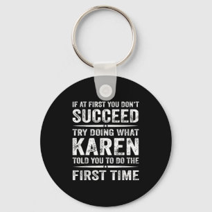 Funny Karen Meme wenn Sie zuerst nicht erfolgreich Schlüsselanhänger