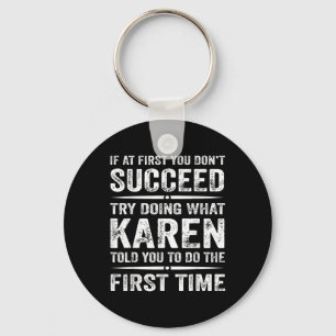 Funny Karen Meme wenn Sie zuerst nicht erfolgreich Schlüsselanhänger