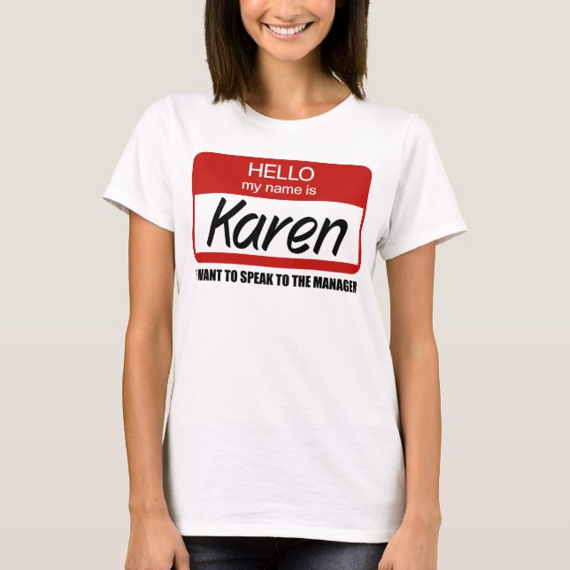 Funny Karen Name Abzeichen Ansprache zum Manager T T-Shirt (Vorderseite)