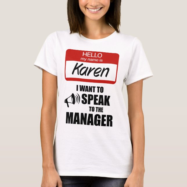 Funny Karen Name Abzeichen Rede vor Manager T-Shirt (Vorderseite)