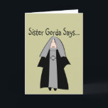 Funny katholic Nun Geschenke, "Sister Gorda" Karte<br><div class="desc">Schwester Gorda sagt... lustige Nonne-Geschenke</div>