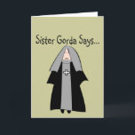 Funny katholic Nun Geschenke, "Sister Gorda" Karte<br><div class="desc">Schwester Gorda sagt...  lustige Nonne-Geschenke</div>