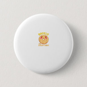 Funny Kawaii Bagel Quote Bagel Lover Button