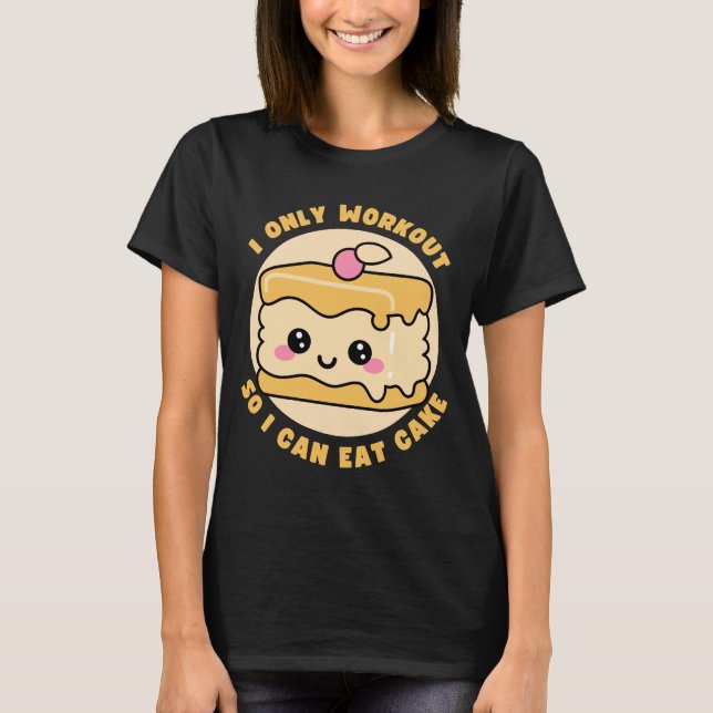 Funny Kawaii Cake Workout Zitat T-Shirt (Vorderseite)