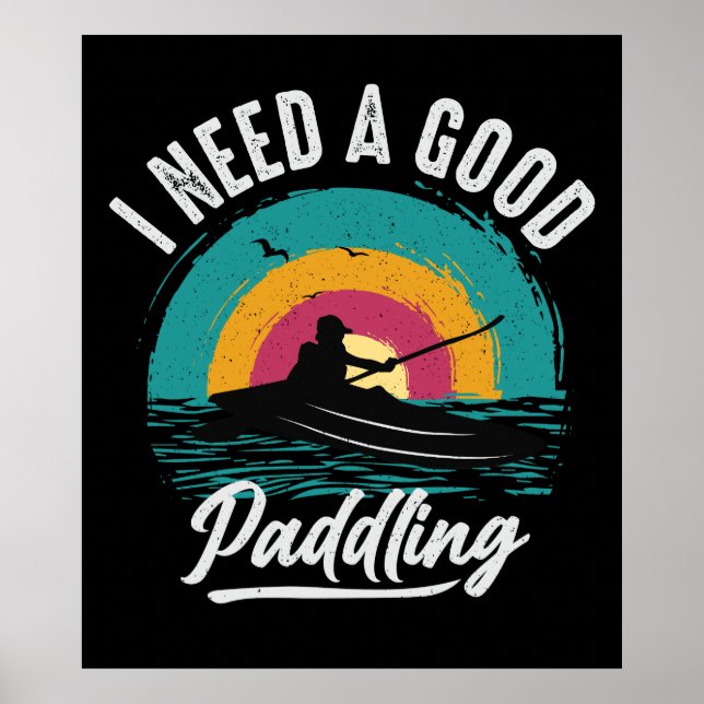 Funny Kayak braucht ein gutes Paddeln Poster (Vorne)