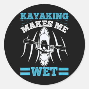 Funny Kayaking macht Me Wet Kayak Lake Runder Aufkleber