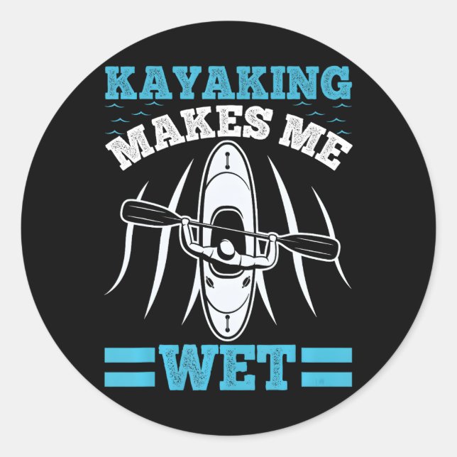 Funny Kayaking macht Me Wet Kayak Lake Runder Aufkleber (Vorderseite)